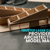 4 Reason We Become Trusted Laser cutting Provider For Architectural Model Making